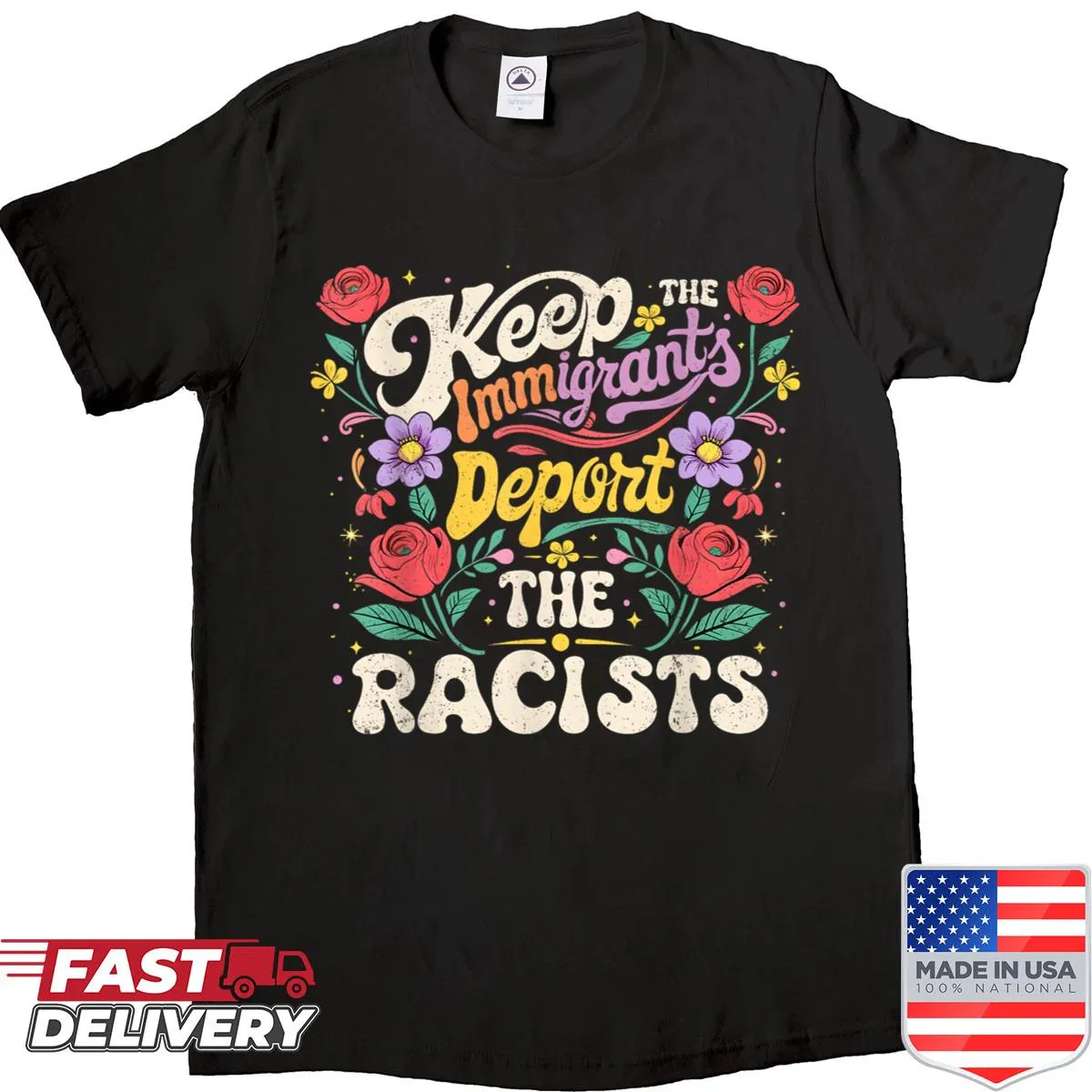 Floral activist art shirt with Keep Immigrants Deport Racists text