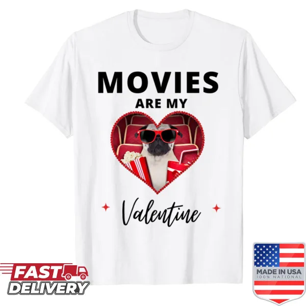 Shirt featuring the phrase 'Movies Are My Valentine' for film lovers.