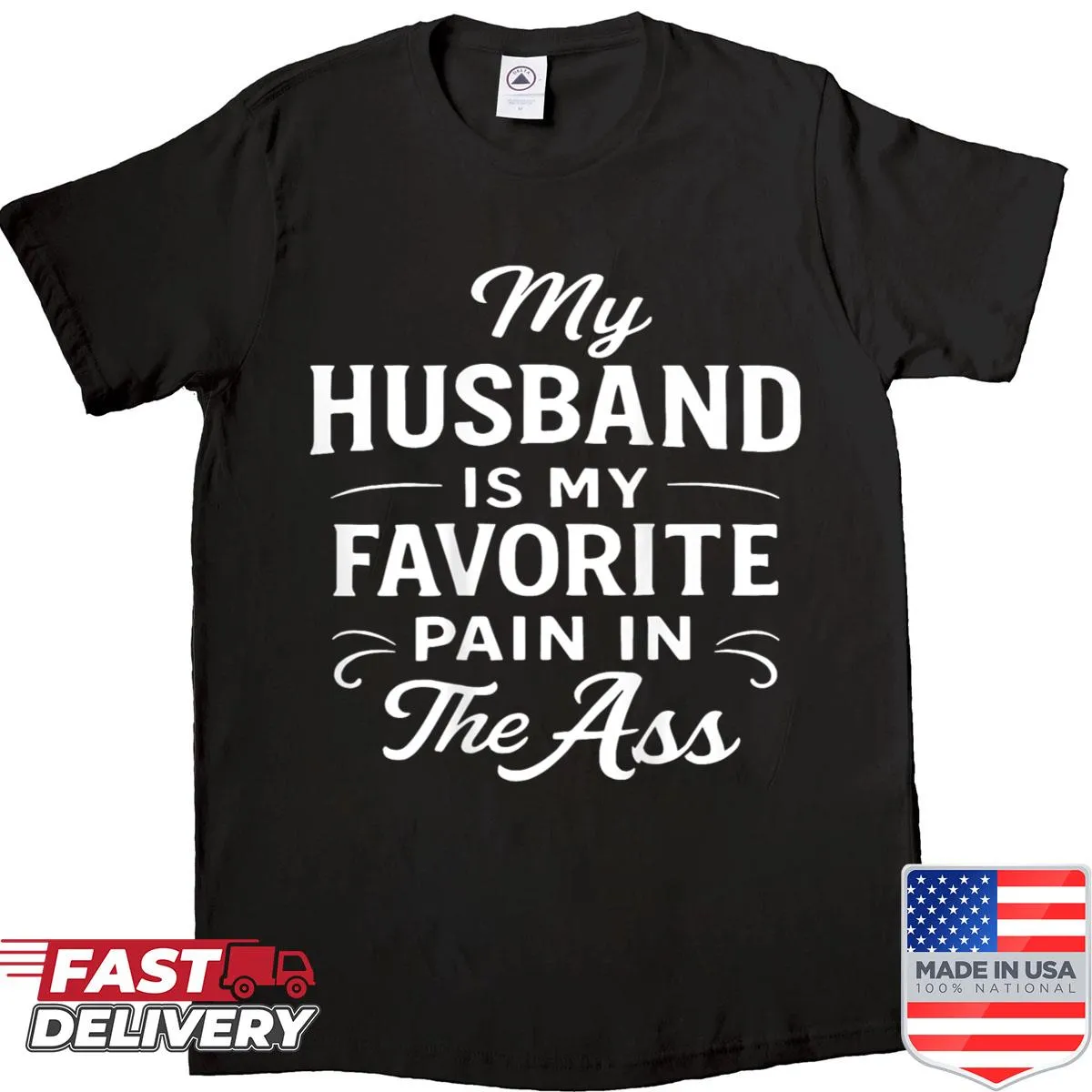 Funny saying graphic on back: 'My Husband Is My Favorite Pain In Ass'