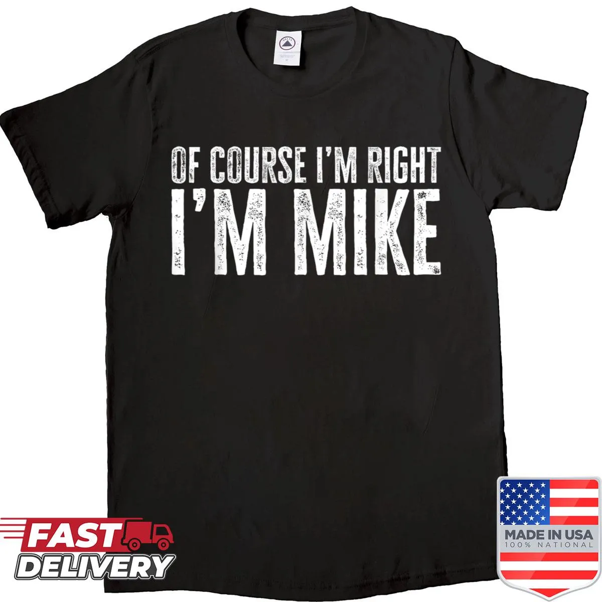 Im Mike shirt with the phrase 'Of Course I'm Right' in bold text