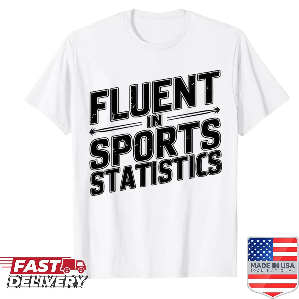 Shirt featuring the phrase 'Fluent in Sports Statistics' in bold typography.