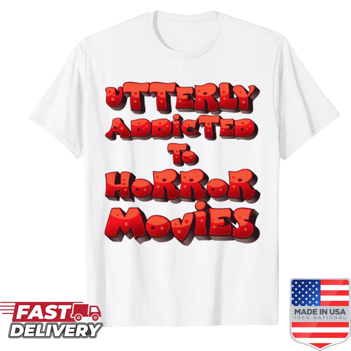 Typography design stating 'Utterly Addicted To Horror Movies' on a shirt