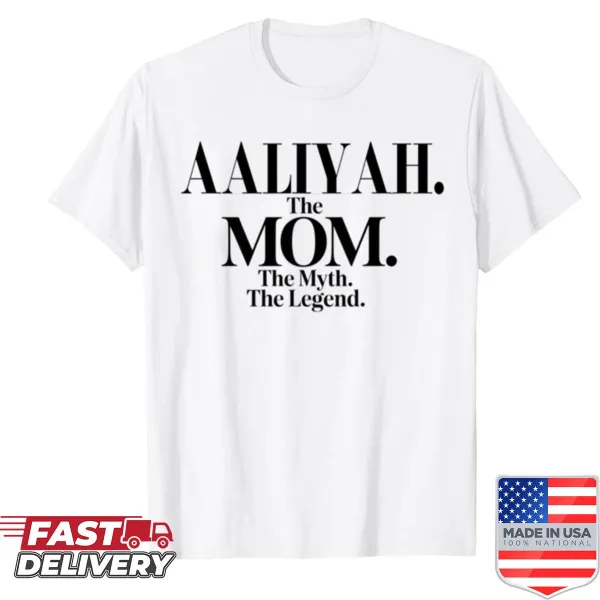 Funny mom quote shirt with 'The Mom, The Myth, The Legend' text for Aaliyah