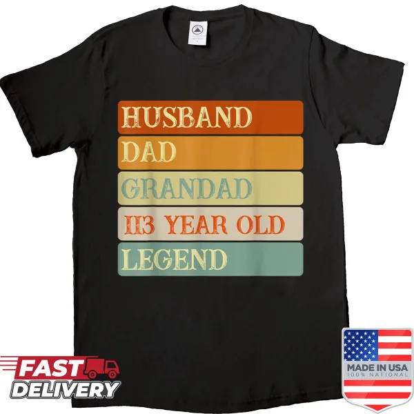 Funny meme shirt for a 113-year-old dad, husband, and grandad