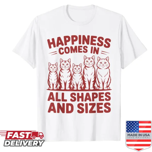 Funny meme cat t-shirt with the text 'Happiness Comes In All Shapes And Sizes'