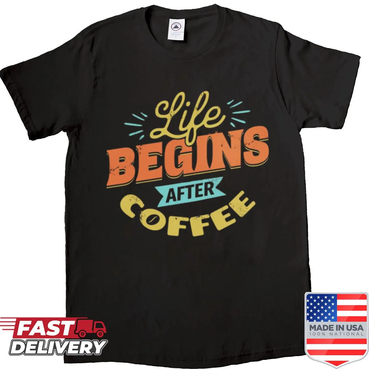 Inspirational shirt with the quote 'Life Begins After Coffee'