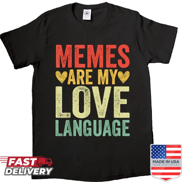 Funny shirt declaring memes as a love language in bold text