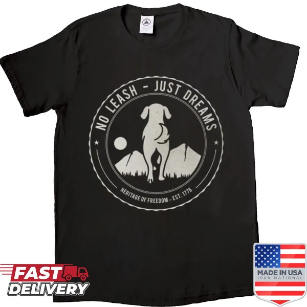 Badge design shirt saying 'No Leash Just Dreams' with freedom theme