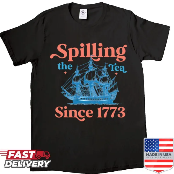 Patriotic shirt featuring the phrase 'Spilling The Tea Since 1773'