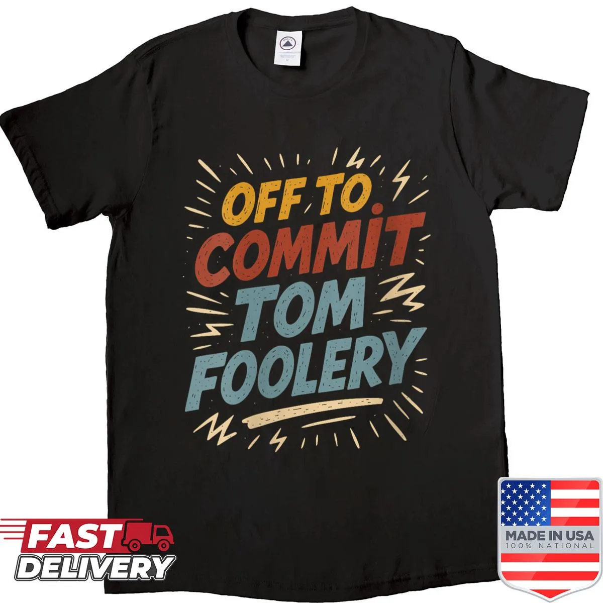Funny women's shirt with sarcastic text about tom foolery