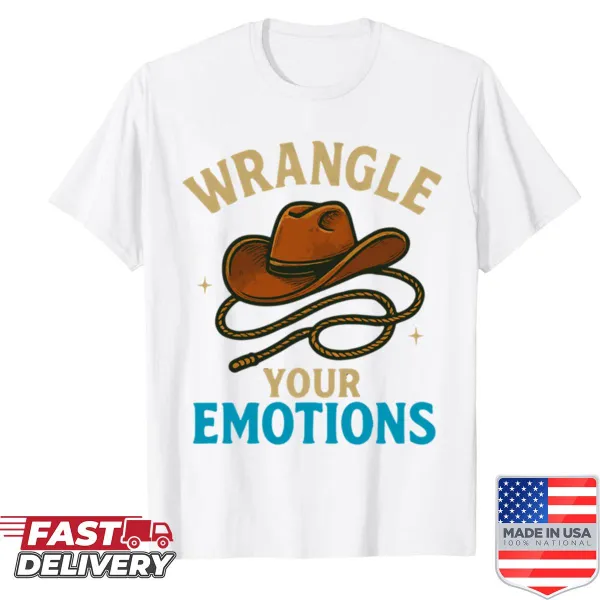 Cowboy humor quote shirt about emotions