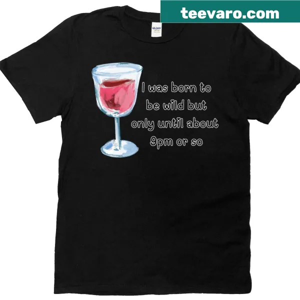 Funny quote graphic 'Born To Be Wilduntil 9pm' on an oversized T-shirt