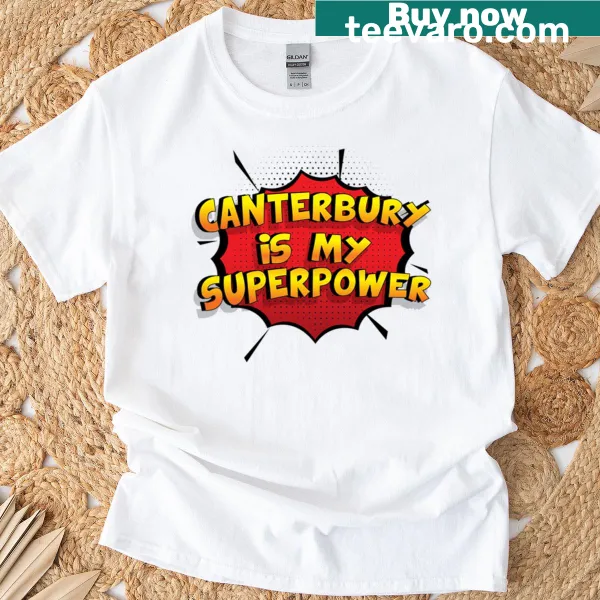 Canterbury Is My Superpower text T-shirt
