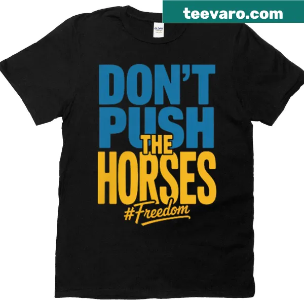 Illustration of horses with the text 'Dont Push The Horses Freedom'