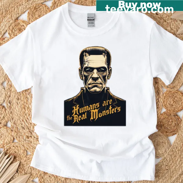 Edgy typography shirt stating 'Humans Are The Real Monsters'.