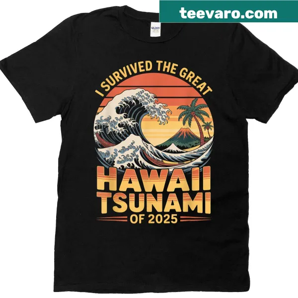 I Survived The Great Hawaii Tsunami Of 2025 T-shirt with bold text