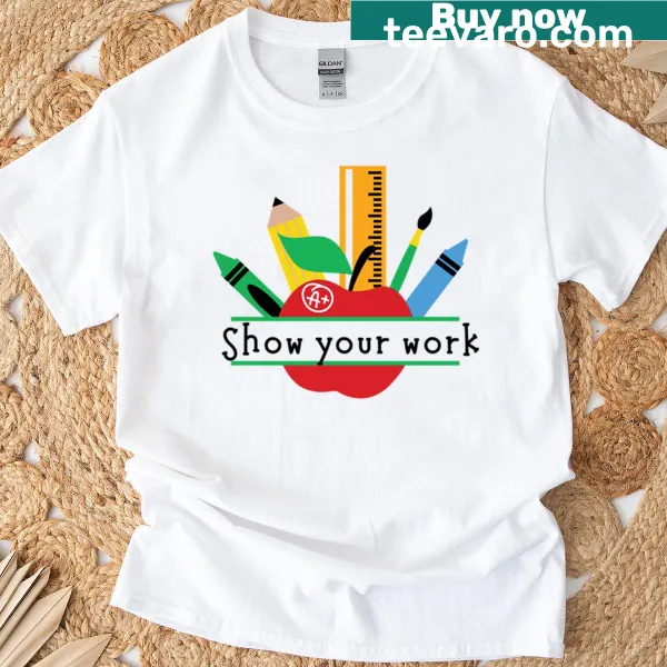 T-shirt with the phrase 'Show Your Work' in bold text