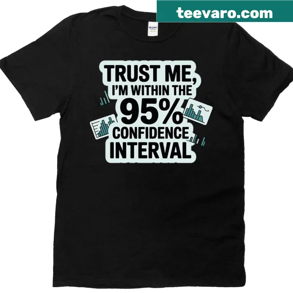 Funny data statistics t-shirt with confidence interval text