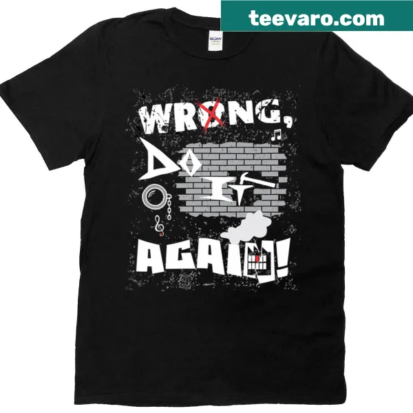 Rock music t-shirt with the phrase Wrong Do It Again in playful font