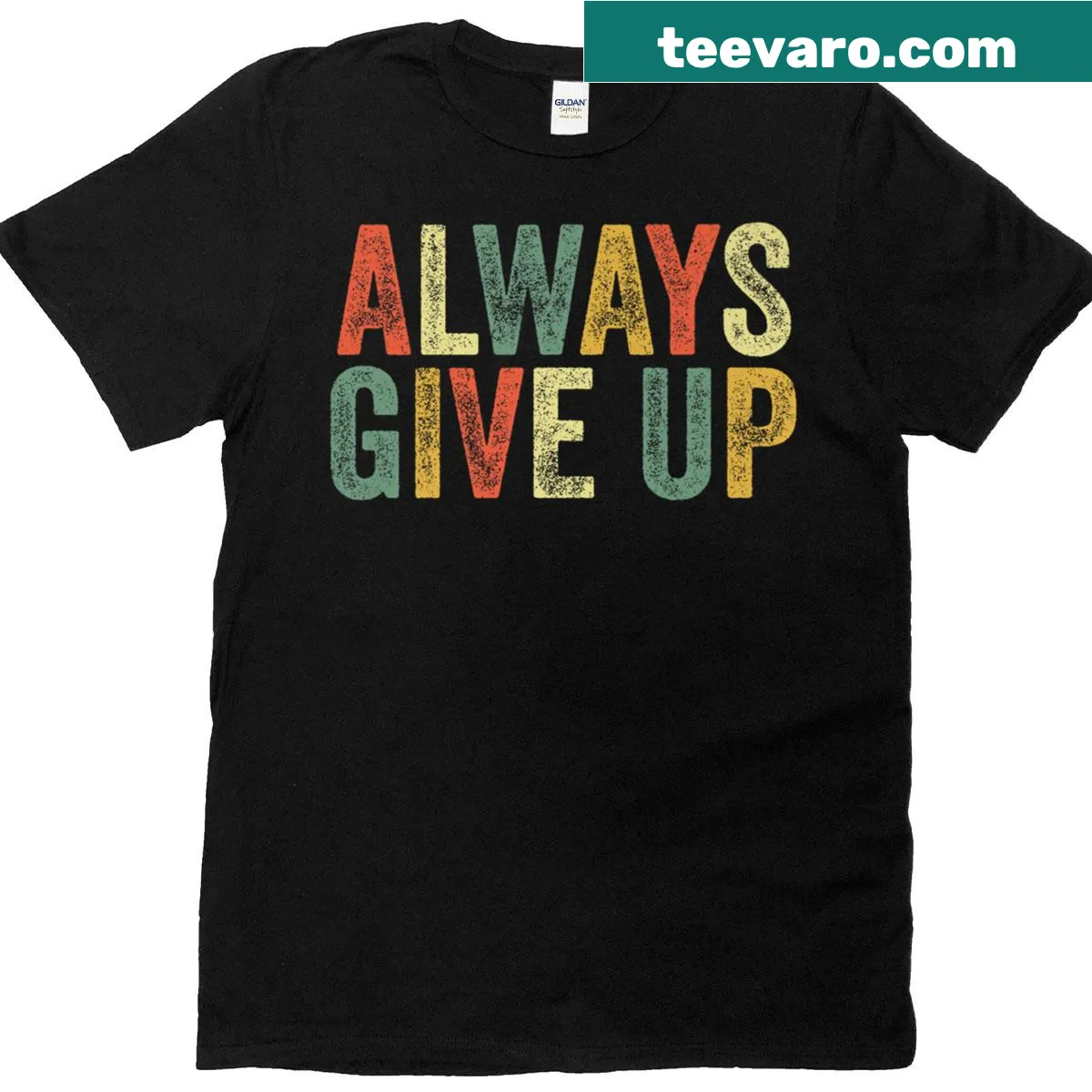 Funny T-shirt with the phrase Always Give Up in a humorous style. — on a men's t-shirt