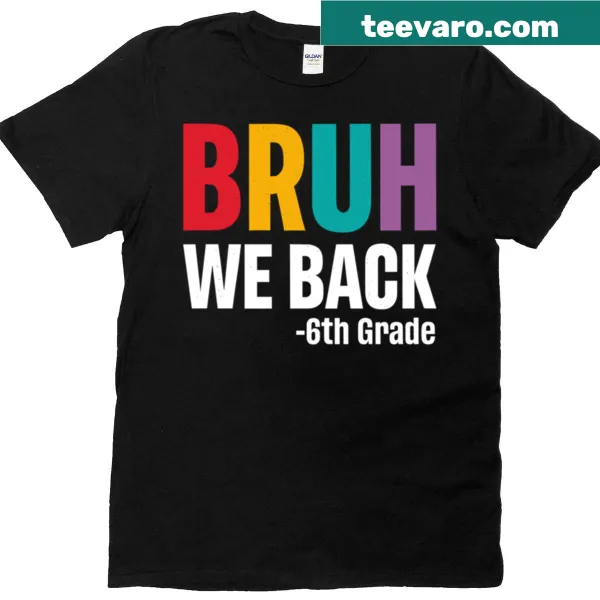 Text design saying 'Bruh We Back' for 6th graders