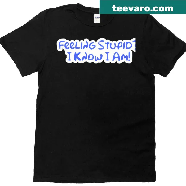 Simple tee stating 'Feeling Stupid' in a playful design