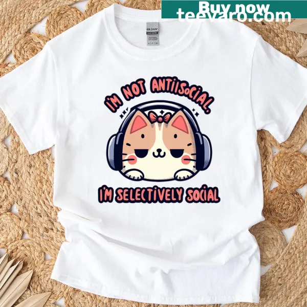 Funny introvert quote shirt with the text: I'm Not Antisocial I'm Selectively Social.