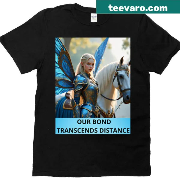 T-shirt with text 'Our Bond Transcends Distance' in elegant typography