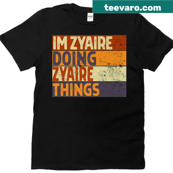Funny birthday T-shirt with the phrase 'I'm Zyaire Doing Zyaire Things'