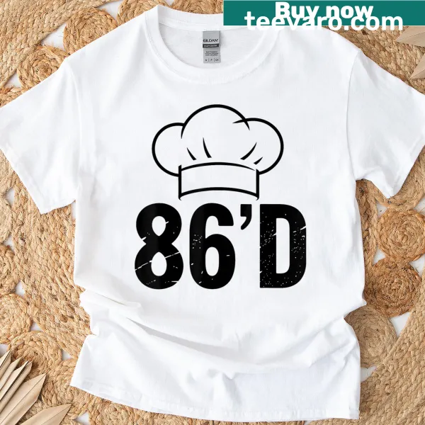 Funny 86d chef term t-shirt with humorous culinary text design