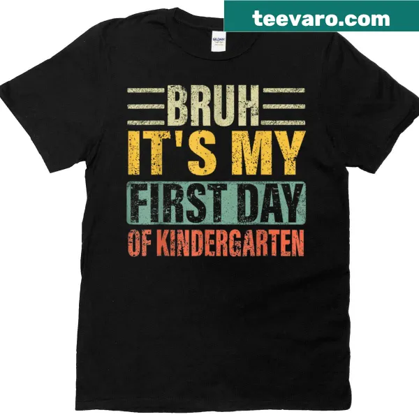 Funny Kindergarten T-shirt with the phrase 'Bruh, It’s My First Day!'