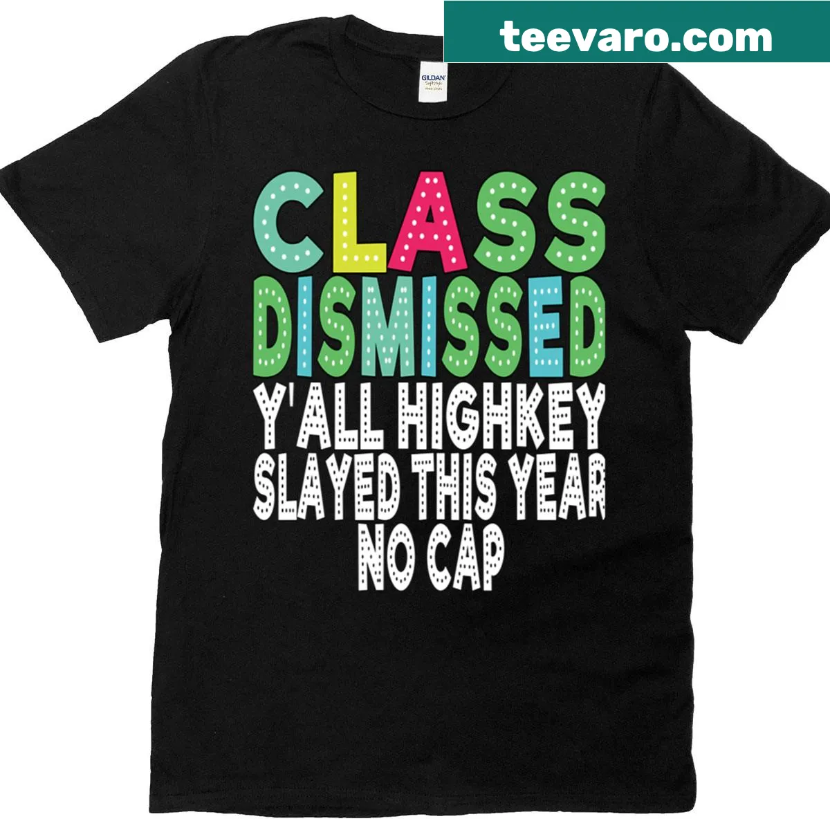 T-shirt with the phrase 'Class Dismissed Yall Highkey Slayed This Year No Cap' in playful typography — on a men's t-shirt