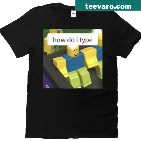 T-shirt with the phrase 'How Do I Type' in engaging typography