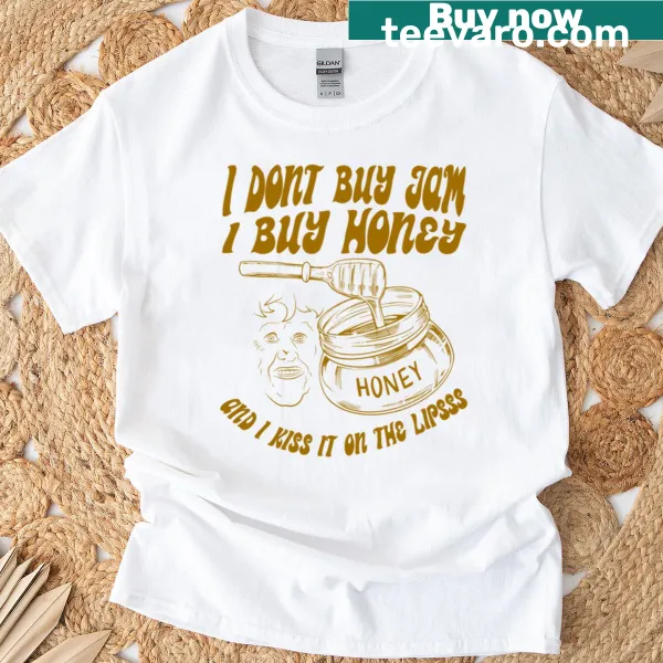 Humorous T-shirt featuring the phrase about honey and jam