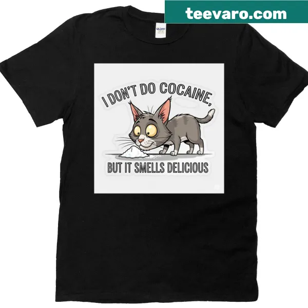 Humorous shirt with the text 'I Don't Do Cocaine But It Smells Delicious'