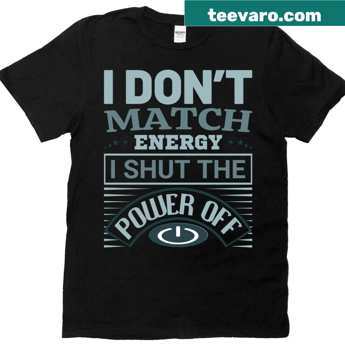 Funny shirt stating I Don't Match Energy I Shut The Power Off — on a men's t-shirt