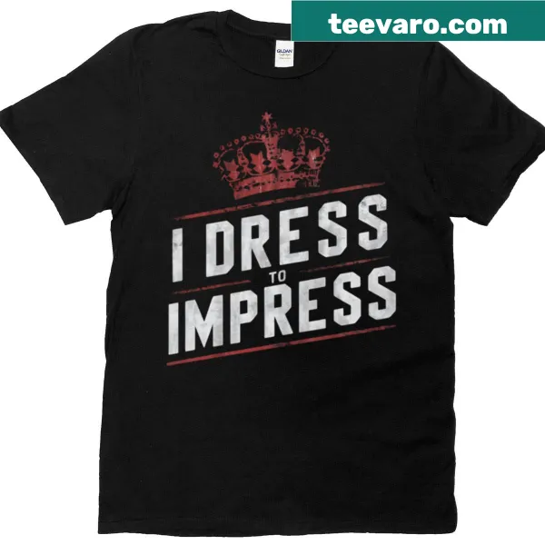 Playful T-shirt with 'I Dress To Impress' text design.