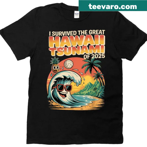 Bold T-shirt with text about surviving a tsunami event.