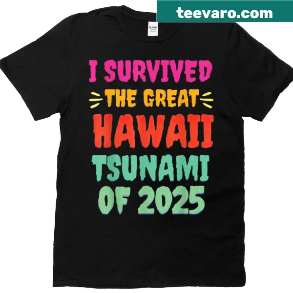 Funny t-shirt referencing an exaggerated tsunami survival scenario.
