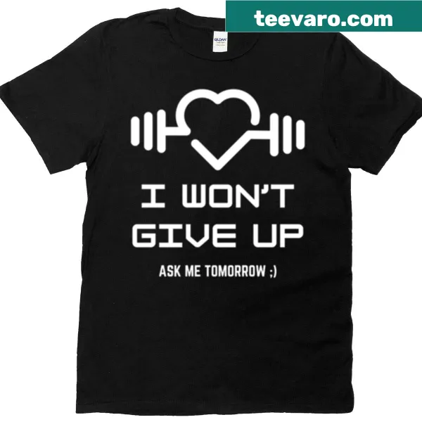 Active t-shirt with the motivational text 'I Won't Give Up.'