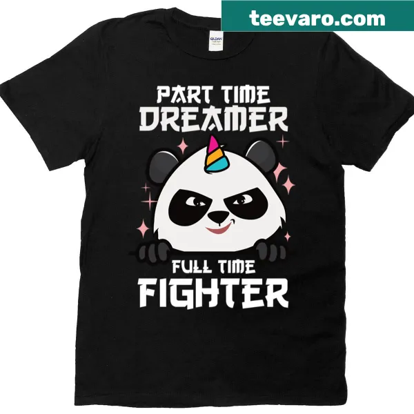 T-shirt featuring a unicorn ninja panda design with the phrase Part Time Dreamer Full Time Fighter