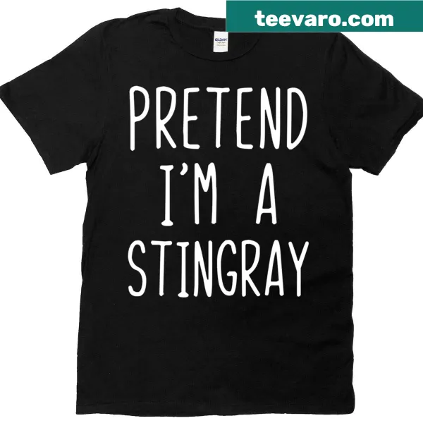 Humorous t-shirt with stingray graphic and text 'Pretend I'm A Stingray'