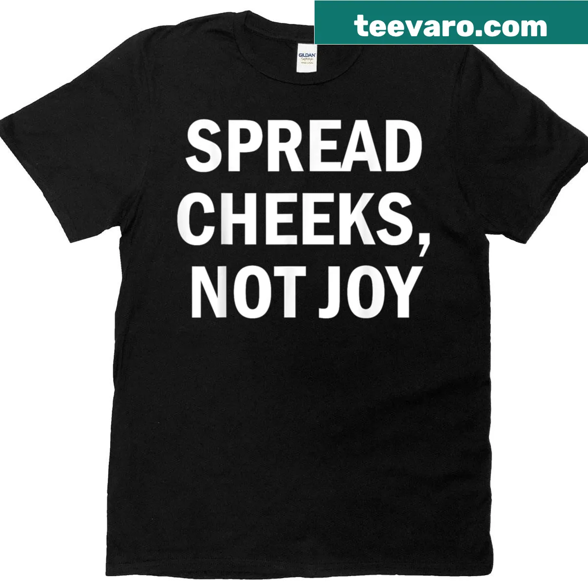 Funny quote t-shirt with the phrase Spread Cheeks Not Joy — on a men's t-shirt