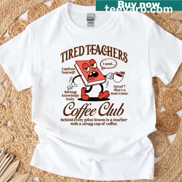 Funny T-shirt for teachers featuring text about being caffeinated and tired.