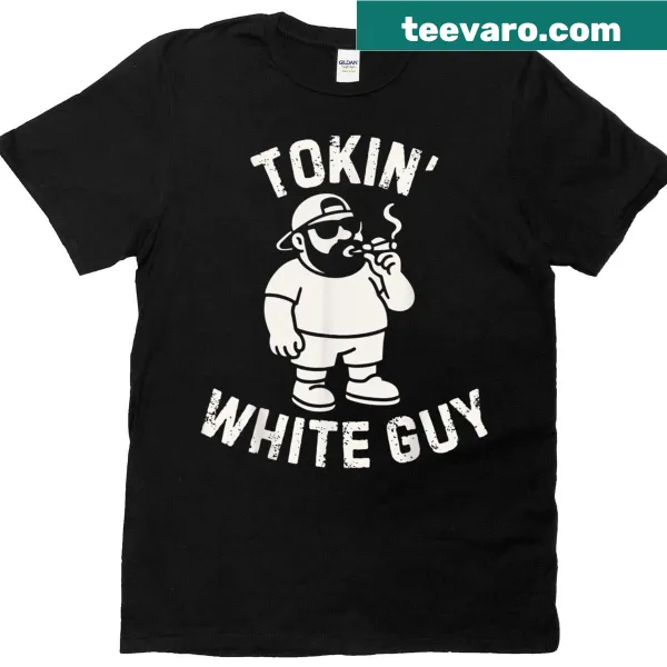 Funny text shirt featuring 'Tokin White Guy' for stoners