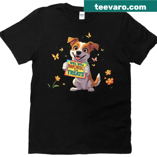 T-shirt with the phrase 'Will Work For Treats' for dog lovers.