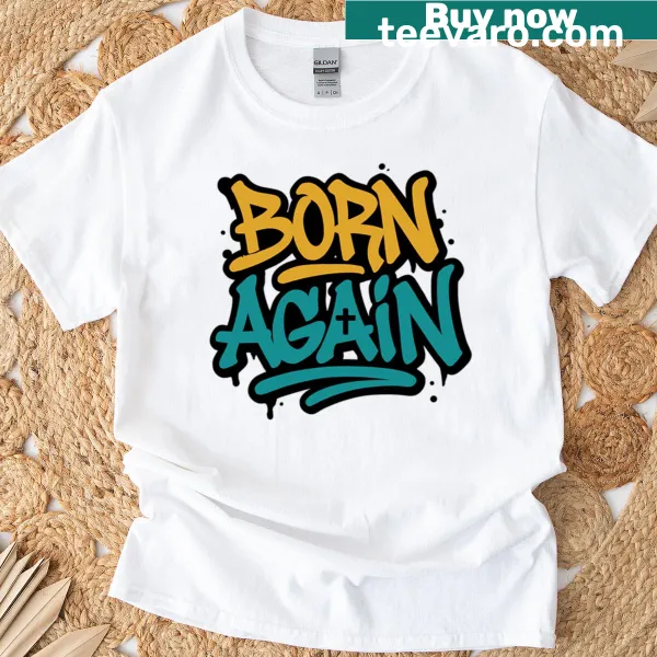 Inspirational t-shirt with the phrase 'Born Again' in bold typography