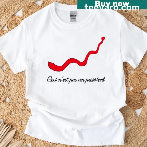 T-shirt featuring the phrase 'Ceci Nest Pas Un Prsident' in bold typography