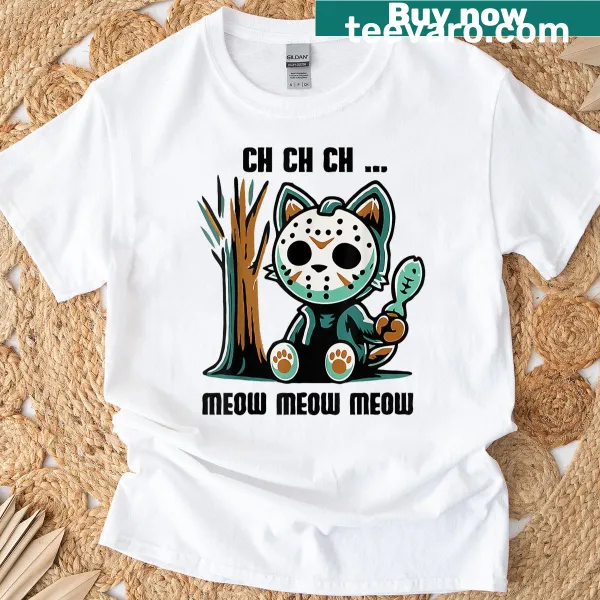 Humorous cat graphic with text 'Ch Ch Ch Meow Meow' on T-shirt
