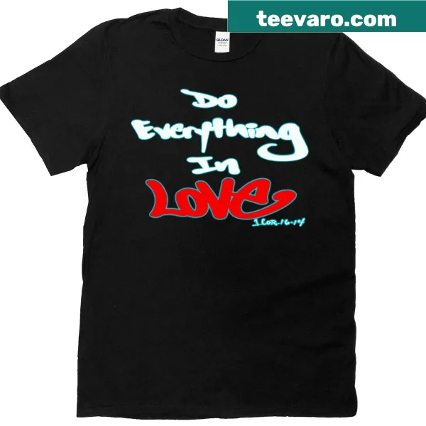 Inspirational t-shirt with 'Do Everything In Love' text